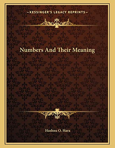 Numbers And Their Meaning (9781163023013) by Hara, Hashnu O.