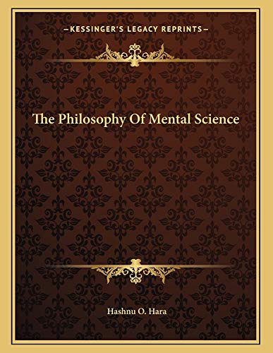 The Philosophy Of Mental Science (9781163023099) by Hara, Hashnu O.