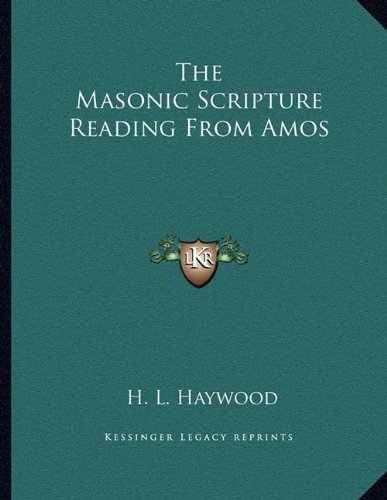 The Masonic Scripture Reading From Amos (9781163023532) by Haywood, H. L.