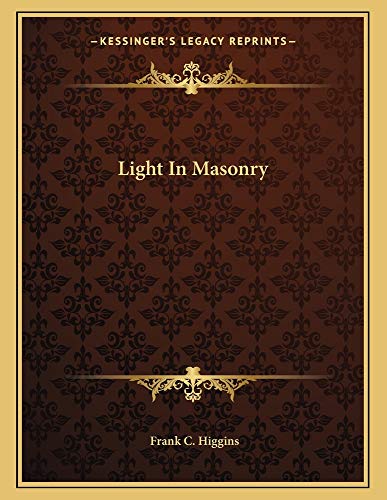 Light In Masonry (9781163025079) by Higgins, Frank C.