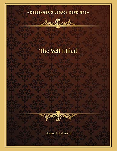 9781163033456: The Veil Lifted