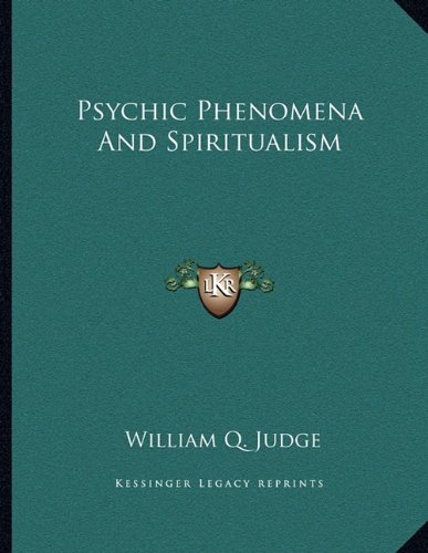 Psychic Phenomena And Spiritualism (9781163034286) by Judge, William Q.