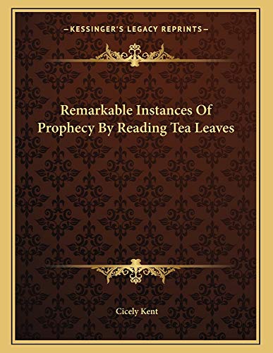 Stock image for Remarkable Instances of Prophecy by Reading Tea Leaves for sale by Buchpark