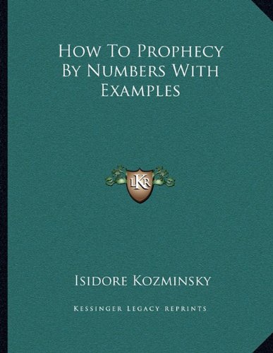 9781163036044: How To Prophecy By Numbers With Examples