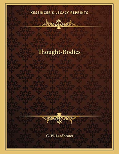 Thought-Bodies (9781163038017) by Leadbeater, C. W.