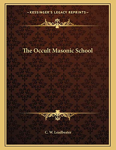 The Occult Masonic School (9781163038086) by Leadbeater, C. W.