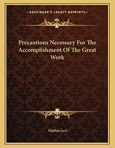 Precautions Necessary For The Accomplishment Of The Great Work (9781163038833) by Levi, Eliphas