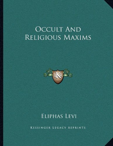 Occult And Religious Maxims (9781163038901) by Levi, Eliphas