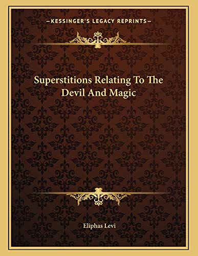 Superstitions Relating To The Devil And Magic (9781163039182) by Levi, Eliphas