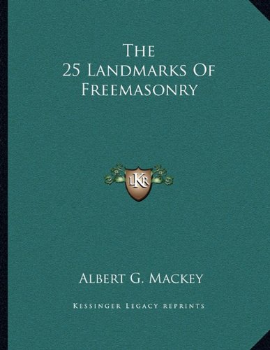 9781163041024: The 25 Landmarks Of Freemasonry