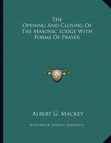 9781163041178: The Opening And Closing Of The Masonic Lodge With Forms Of Prayer