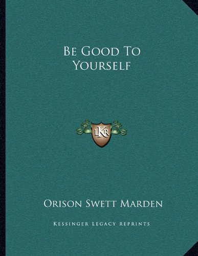 9781163042533: Be Good To Yourself