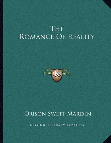 The Romance Of Reality (9781163043011) by Marden, Orison Swett