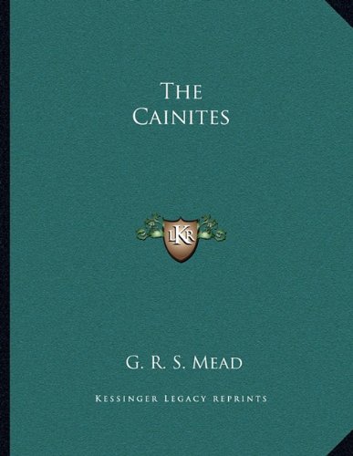 The Cainites (9781163044681) by Mead, G. R. S.