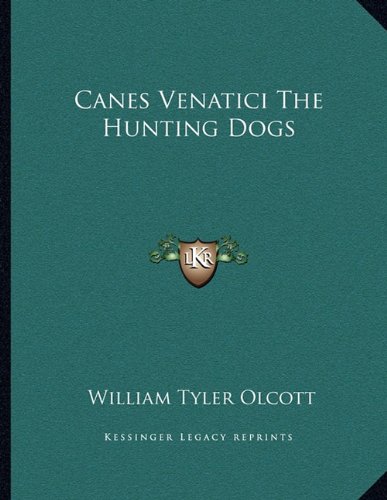 Canes Venatici The Hunting Dogs (9781163047415) by Olcott, William Tyler