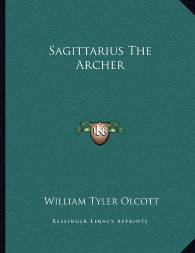 Sagittarius The Archer (9781163047538) by Olcott, William Tyler