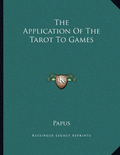 The Application Of The Tarot To Games (9781163048191) by Papus