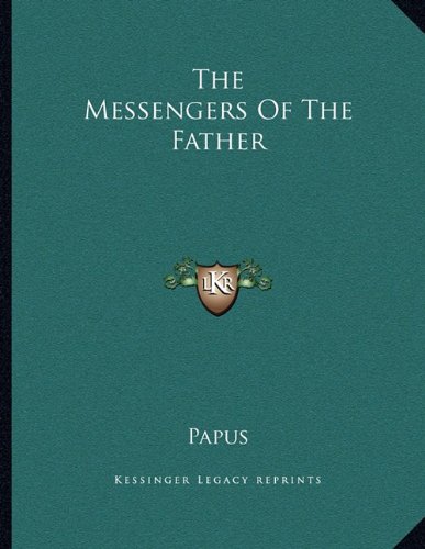 The Messengers Of The Father (9781163048214) by Papus