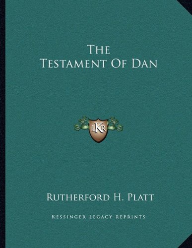 The Testament Of Dan (9781163049426) by Platt, Rutherford H.