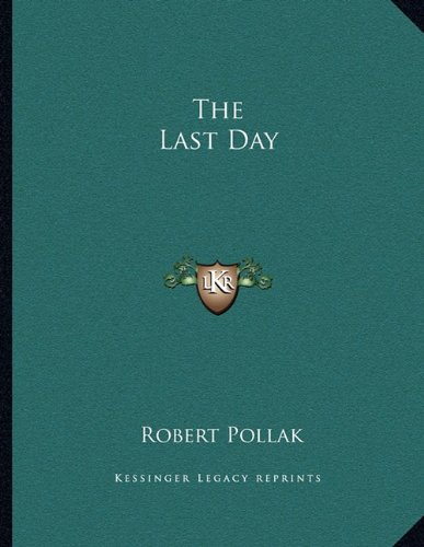 The Last Day (9781163049617) by Pollak, Robert