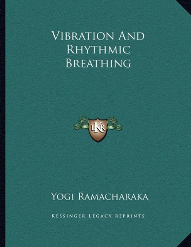 Vibration And Rhythmic Breathing (9781163051382) by Ramacharaka, Yogi