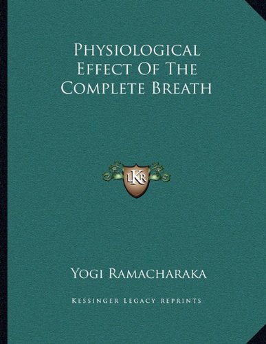 Physiological Effect Of The Complete Breath (9781163051412) by Ramacharaka, Yogi