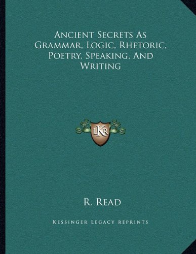 9781163051900: Ancient Secrets as Grammar, Logic, Rhetoric, Poetry, Speakin