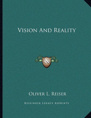 Vision And Reality (9781163052112) by Reiser, Oliver L.