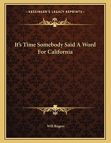 It's Time Somebody Said A Word For California (9781163053232) by Rogers, Will