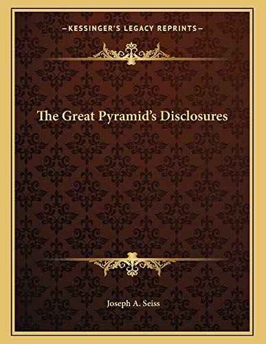 The Great Pyramid's Disclosures (9781163054536) by Seiss, Joseph A.