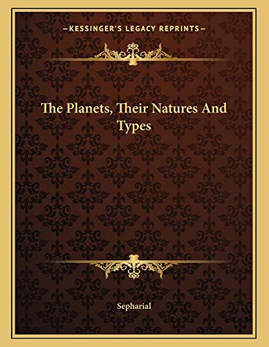 The Planets, Their Natures And Types (9781163054925) by Sepharial