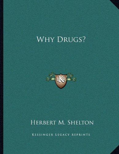 Why Drugs? (9781163056011) by Shelton, Herbert M.