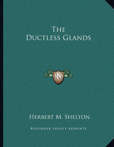 The Ductless Glands (9781163056042) by Shelton, Herbert M.