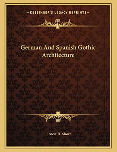 Imagen de archivo de German and Spanish Gothic Architecture a la venta por THE SAINT BOOKSTORE