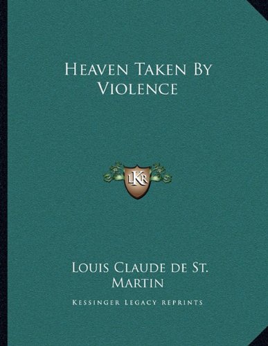 Heaven Taken By Violence (9781163057117) by St. Martin, Louis Claude De