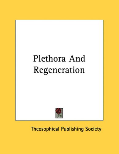 Plethora And Regeneration (9781163059739) by Theosophical Publishing Society