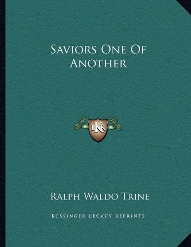 Saviors One Of Another (9781163060988) by Trine, Ralph Waldo