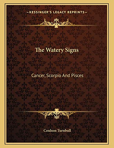 The Watery Signs: Cancer, Scorpio And Pisces (9781163062203) by Turnbull, Coulson