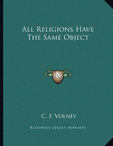 All Religions Have The Same Object (9781163063309) by Volney, C. F.