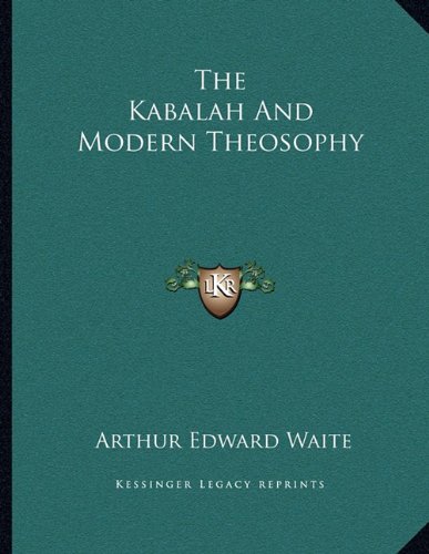 The Kabalah And Modern Theosophy (9781163065310) by Waite, Arthur Edward