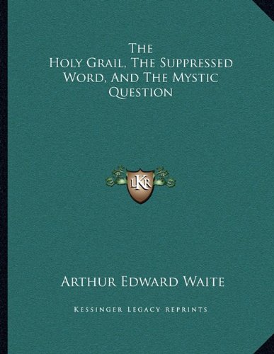 Imagen de archivo de The Holy Grail, the Suppressed Word, and the Mystic Question (Paperback or Softback) a la venta por BargainBookStores