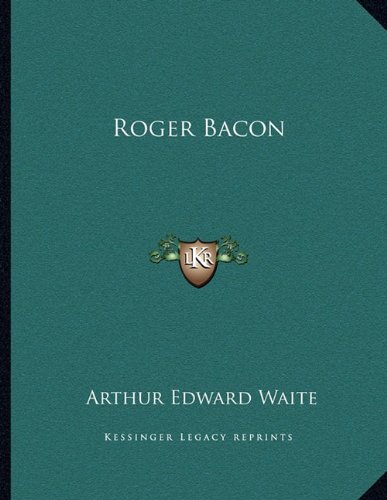 Roger Bacon (9781163065440) by Waite, Arthur Edward