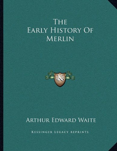 The Early History Of Merlin (9781163066669) by Waite, Arthur Edward