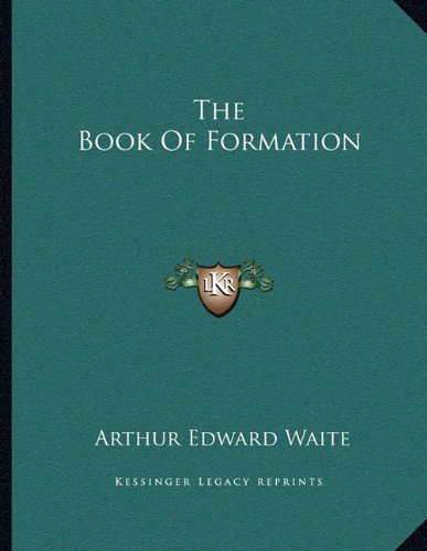 The Book Of Formation (9781163066898) by Waite, Arthur Edward