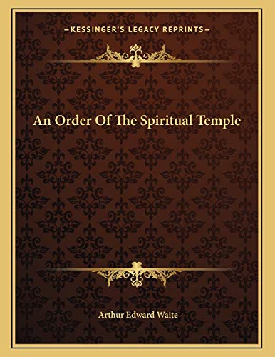 An Order Of The Spiritual Temple (9781163067420) by Waite, Arthur Edward