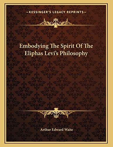 9781163068106: Embodying The Spirit Of The Eliphas Levi's Philosophy