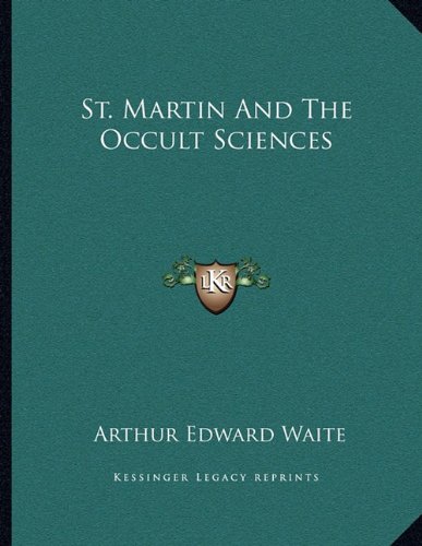 St. Martin And The Occult Sciences (9781163068861) by Waite, Arthur Edward