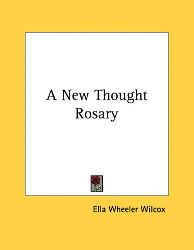 A New Thought Rosary (9781163071113) by Wilcox, Ella Wheeler