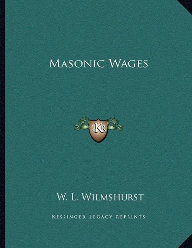 Masonic Wages (9781163071991) by Wilmshurst, W. L.