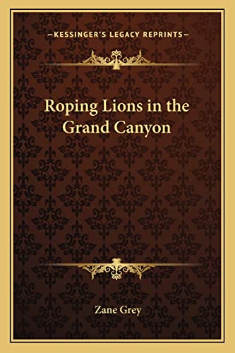 9781163073711: Roping Lions in the Grand Canyon